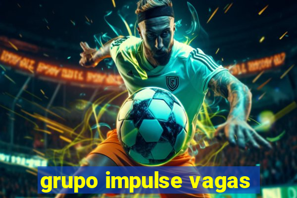 grupo impulse vagas